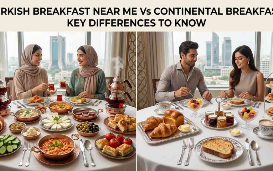 Turkish Breakfast Near Me Vs Continental Breakfast: Key Differences To Know